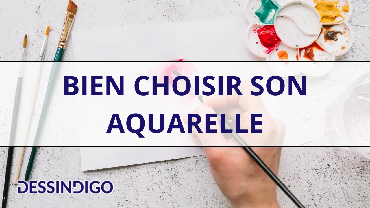 Comment bien choisir son aquarelle