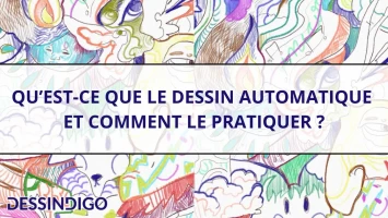 Qu’est-ce que le dessin automatique et comment le pratiquer ?