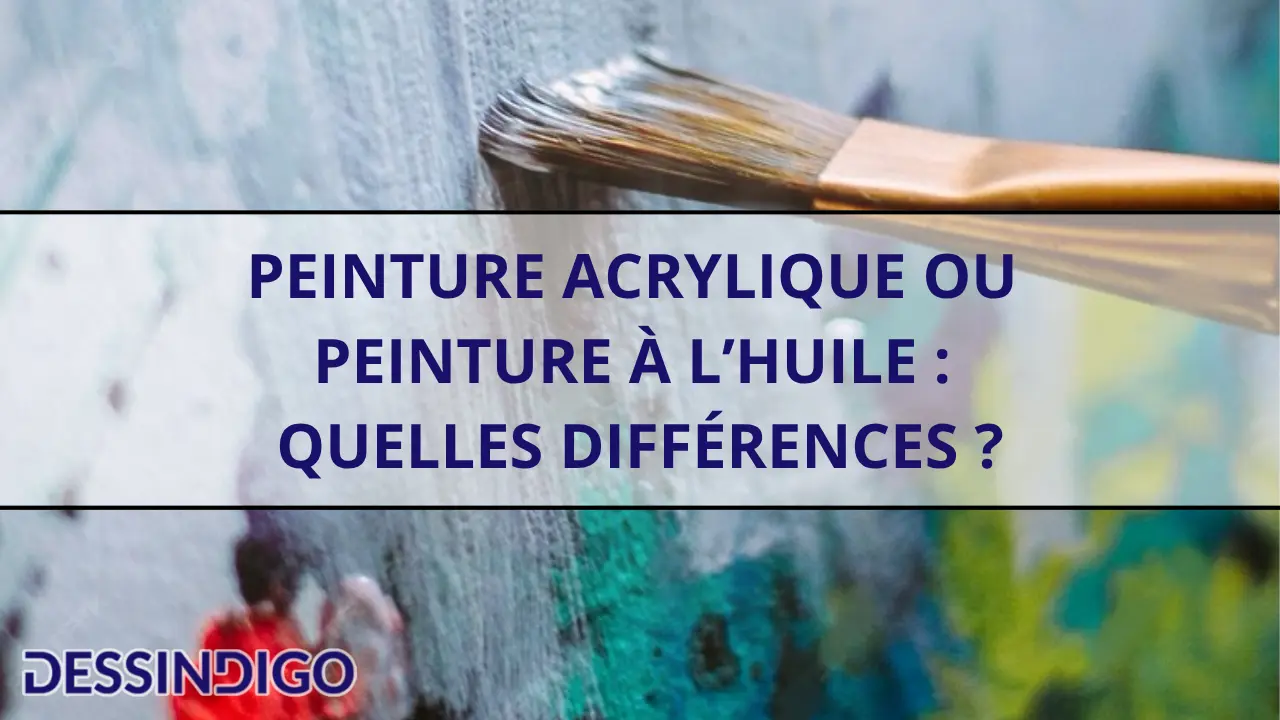 Peinture acrylique ou peinture à l’huile : quelles différences ?