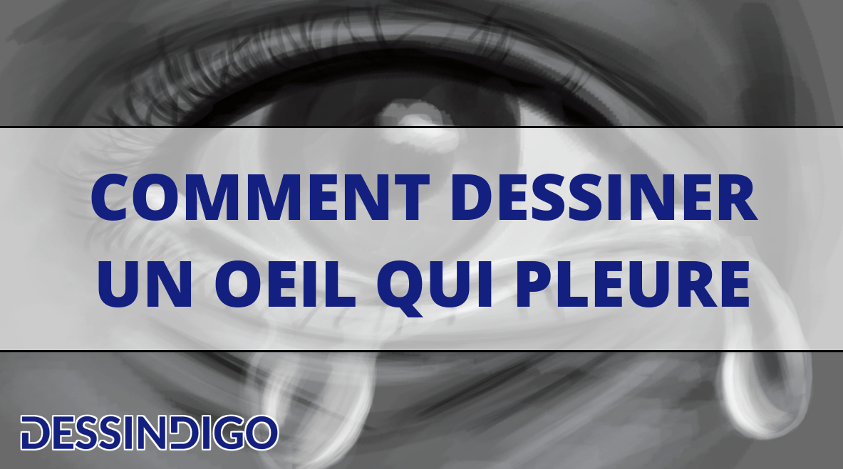 Dessiner un oeil qui pleure