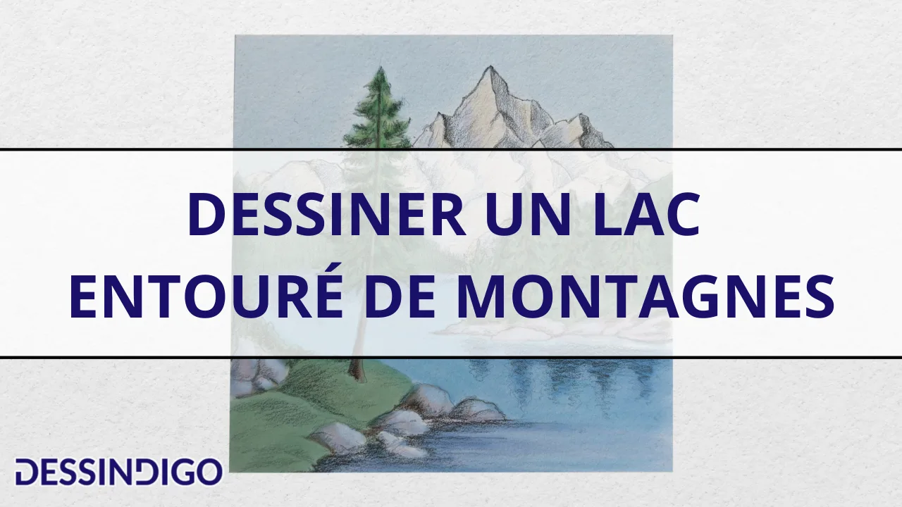 Dessiner un lac entouré de montagnes