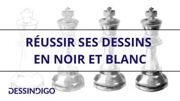 Réussir ses dessins en noir et blanc