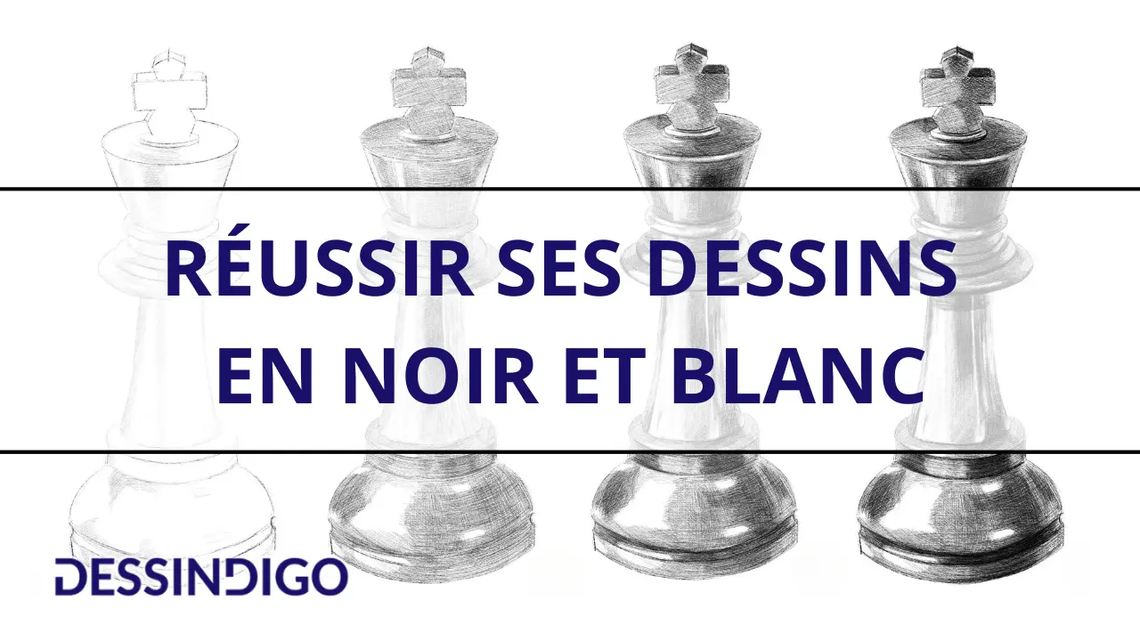 Réussir ses dessins en noir et blanc