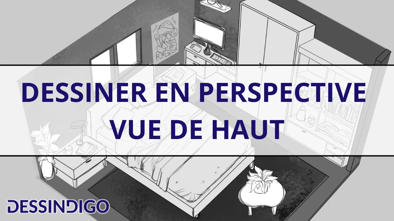 Dessiner en perspective vue de haut