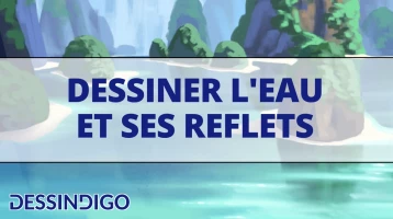Comment dessiner l’eau et ses reflets ?